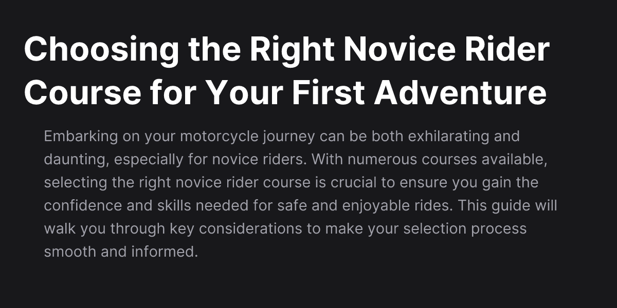 Choosing the Right Novice Rider Course for Your First Adventure